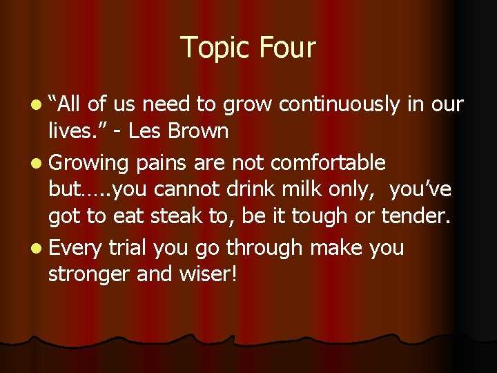 Topic Four l “All of us need to grow continuously in our lives. ”