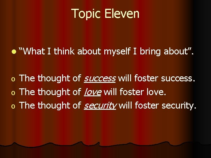 Topic Eleven l “What I think about myself I bring about”. The thought of