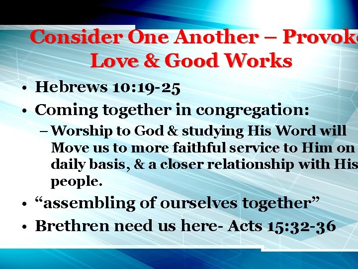 Consider One Another – Provoke Love & Good Works • Hebrews 10: 19 -25