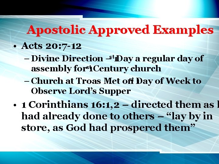 Apostolic Approved Examples • Acts 20: 7 -12 – Divine Direction –st 1 Day