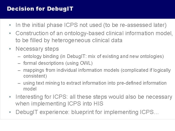 Decision for Debug. IT • In the initial phase ICPS not used (to be