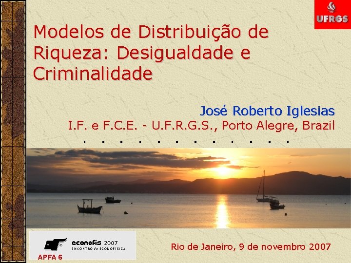Modelos de Distribuição de Riqueza: Desigualdade e Criminalidade José Roberto Iglesias I. F. e