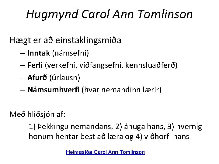 Hugmynd Carol Ann Tomlinson Hægt er að einstaklingsmiða – Inntak (námsefni) – Ferli (verkefni,