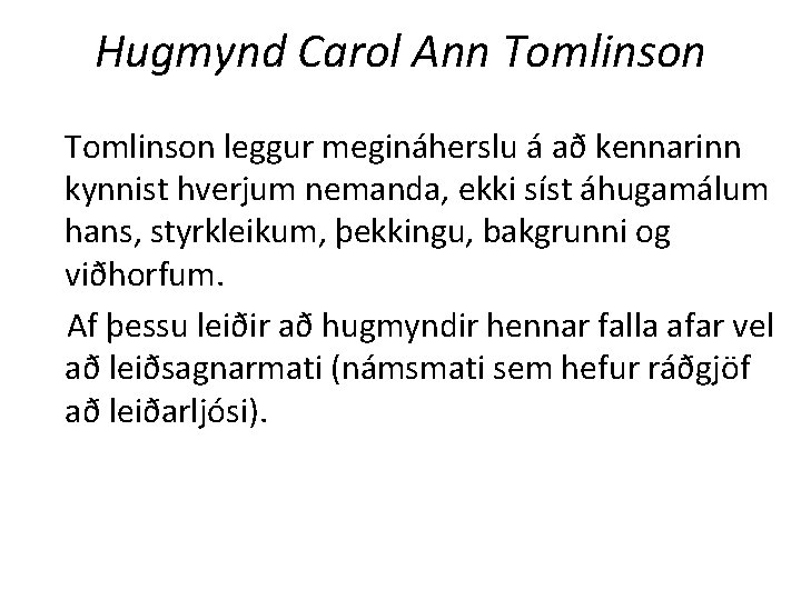 Hugmynd Carol Ann Tomlinson leggur megináherslu á að kennarinn kynnist hverjum nemanda, ekki síst