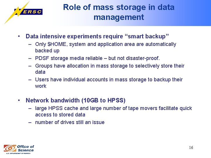 Role of mass storage in data management • Data intensive experiments require “smart backup”