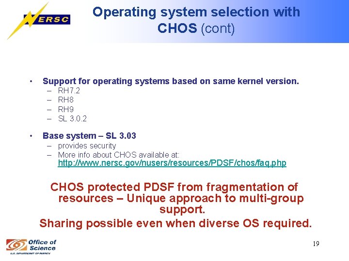 Operating system selection with CHOS (cont) • Support for operating systems based on same