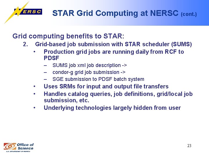 STAR Grid Computing at NERSC (cont. ) Grid computing benefits to STAR: 2. Grid-based
