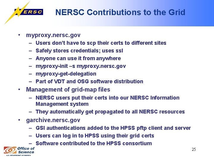 NERSC Contributions to the Grid • myproxy. nersc. gov – – – Users don’t