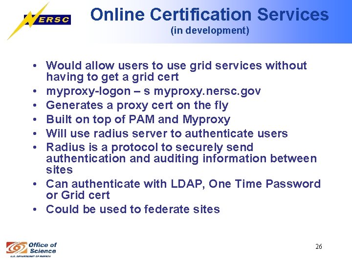 Online Certification Services (in development) • Would allow users to use grid services without