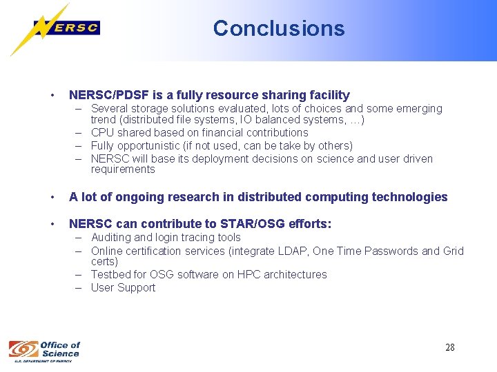 Conclusions • NERSC/PDSF is a fully resource sharing facility – Several storage solutions evaluated,