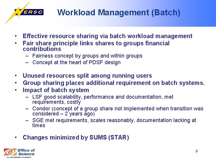 Workload Management (Batch) • Effective resource sharing via batch workload management • Fair share