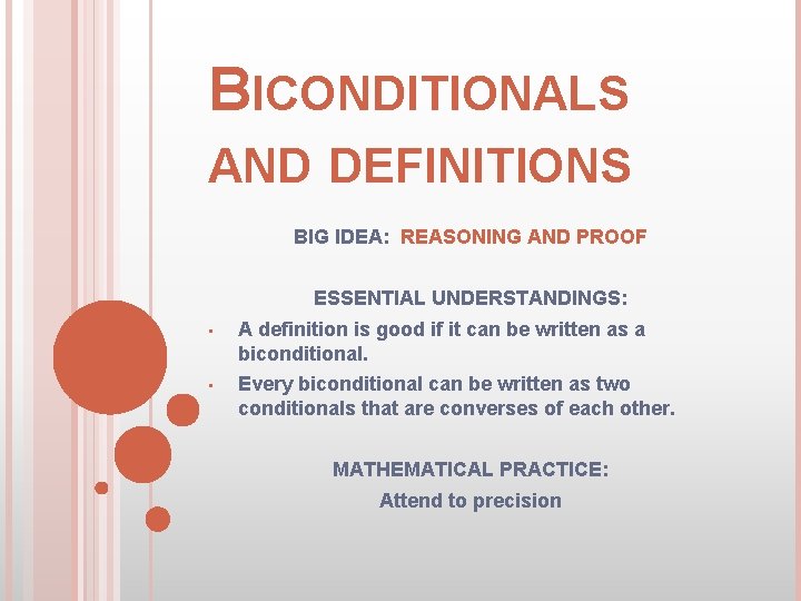 BICONDITIONALS AND DEFINITIONS BIG IDEA: REASONING AND PROOF ESSENTIAL UNDERSTANDINGS: • A definition is