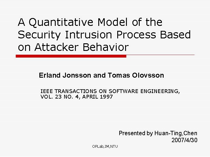 A Quantitative Model of the Security Intrusion Process Based on Attacker Behavior Erland Jonsson
