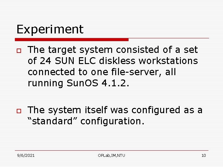 Experiment o o The target system consisted of a set of 24 SUN ELC