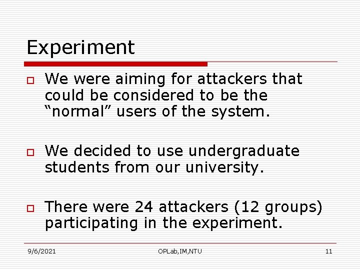Experiment o o o We were aiming for attackers that could be considered to