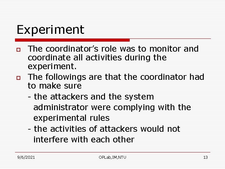 Experiment o o The coordinator’s role was to monitor and coordinate all activities during