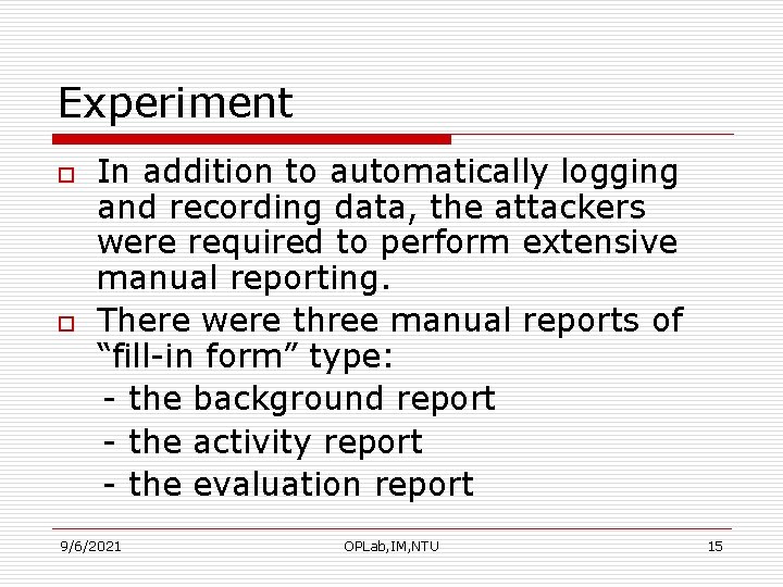 Experiment o o In addition to automatically logging and recording data, the attackers were