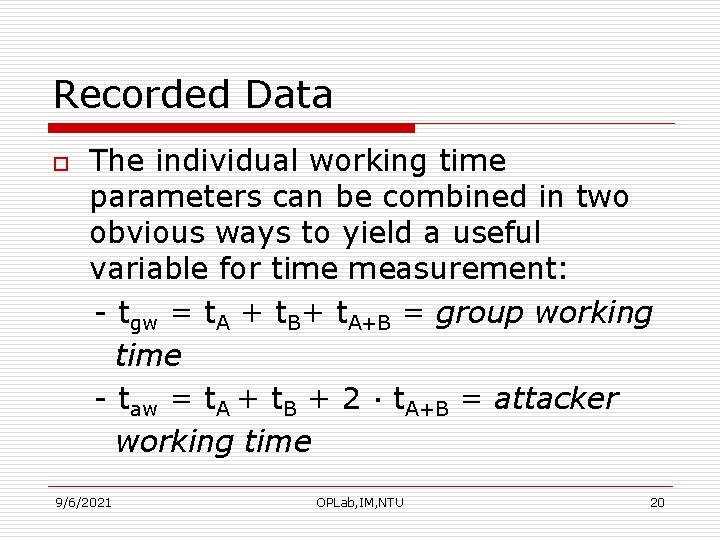 Recorded Data o The individual working time parameters can be combined in two obvious