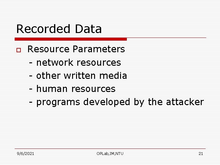 Recorded Data o Resource Parameters - network resources - other written media - human