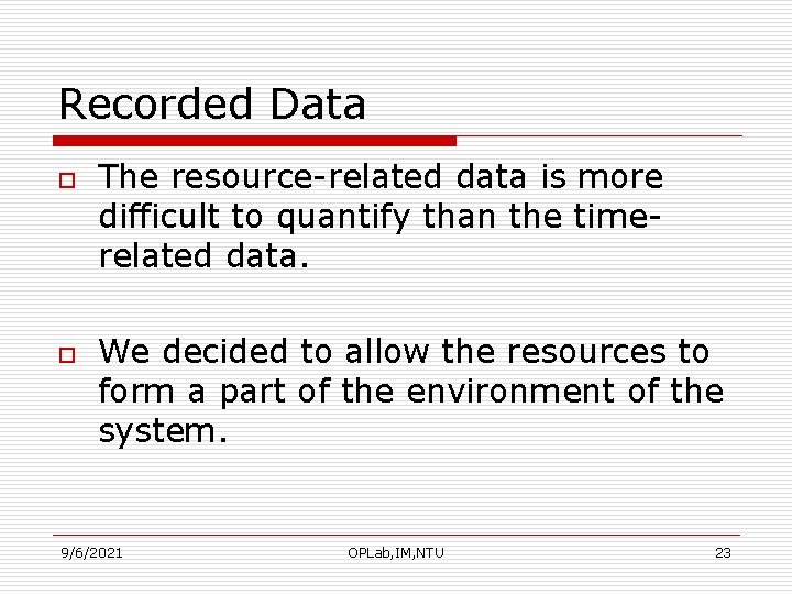 Recorded Data o o The resource-related data is more difficult to quantify than the