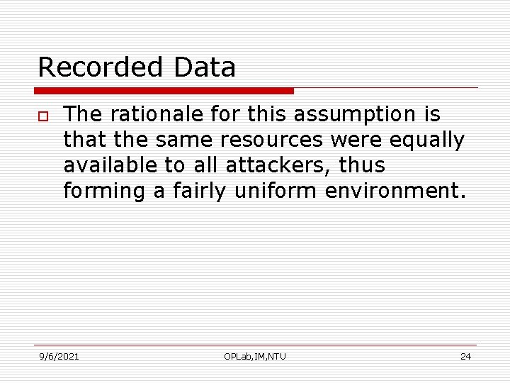 Recorded Data o The rationale for this assumption is that the same resources were