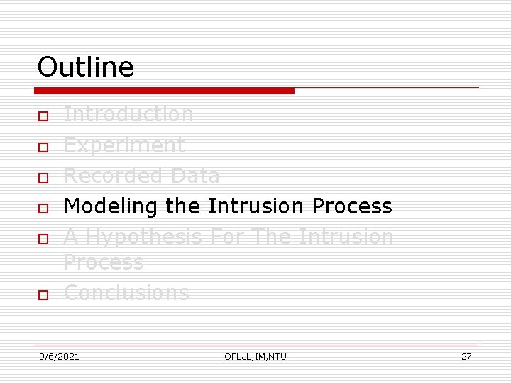 Outline o o o Introduction Experiment Recorded Data Modeling the Intrusion Process A Hypothesis