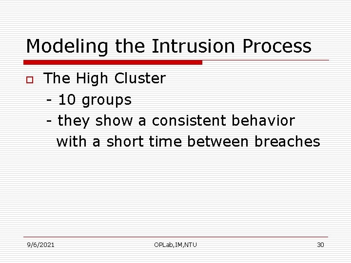 Modeling the Intrusion Process o The High Cluster - 10 groups - they show