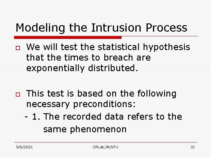 Modeling the Intrusion Process o o We will test the statistical hypothesis that the