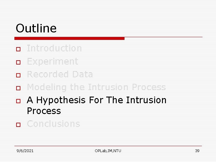 Outline o o o Introduction Experiment Recorded Data Modeling the Intrusion Process A Hypothesis