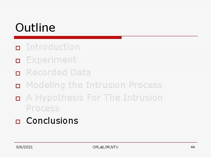 Outline o o o Introduction Experiment Recorded Data Modeling the Intrusion Process A Hypothesis