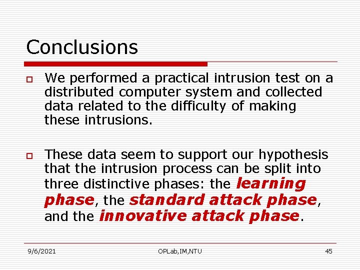 Conclusions o o We performed a practical intrusion test on a distributed computer system