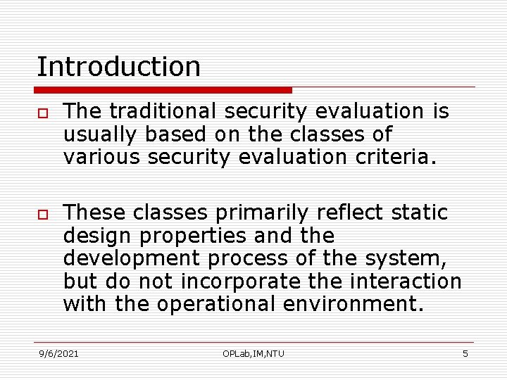 Introduction o o The traditional security evaluation is usually based on the classes of