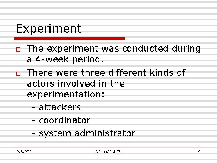Experiment o o The experiment was conducted during a 4 -week period. There were