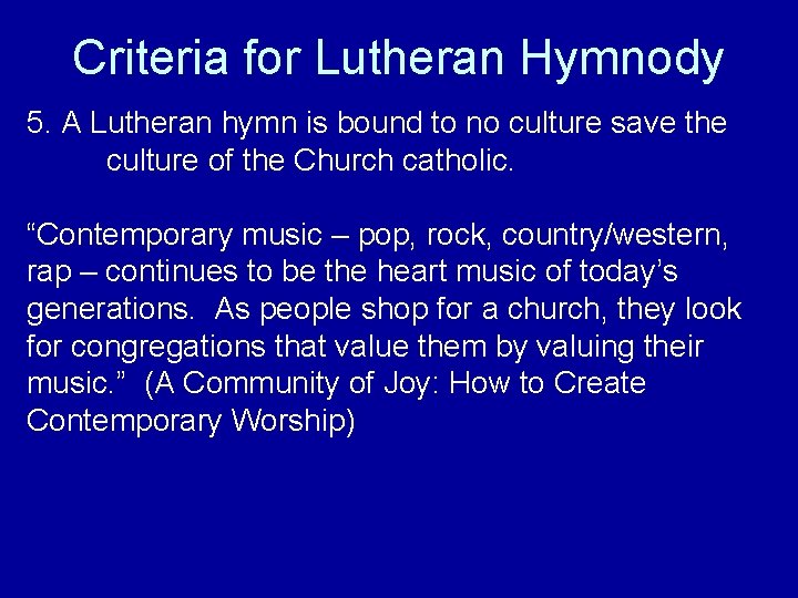 Criteria for Lutheran Hymnody 5. A Lutheran hymn is bound to no culture save