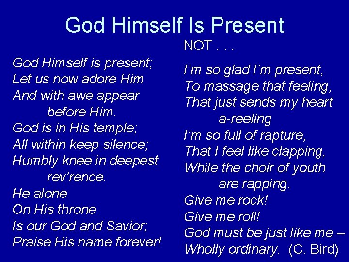 God Himself Is Present NOT. . . God Himself is present; Let us now
