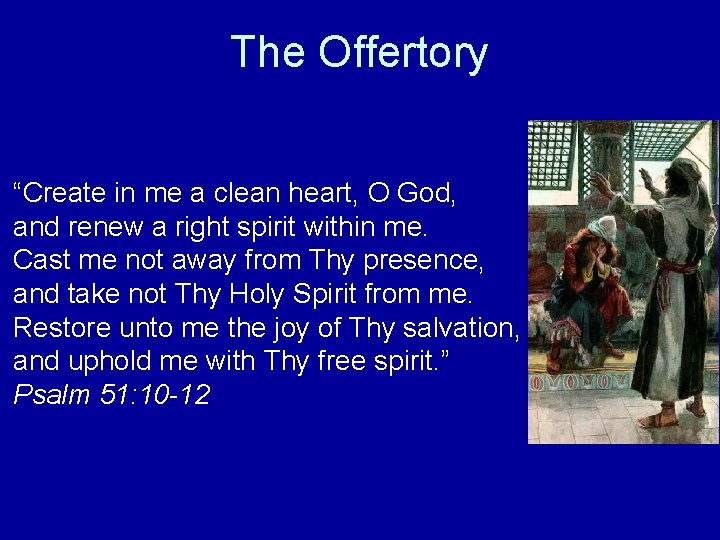 The Offertory “Create in me a clean heart, O God, and renew a right