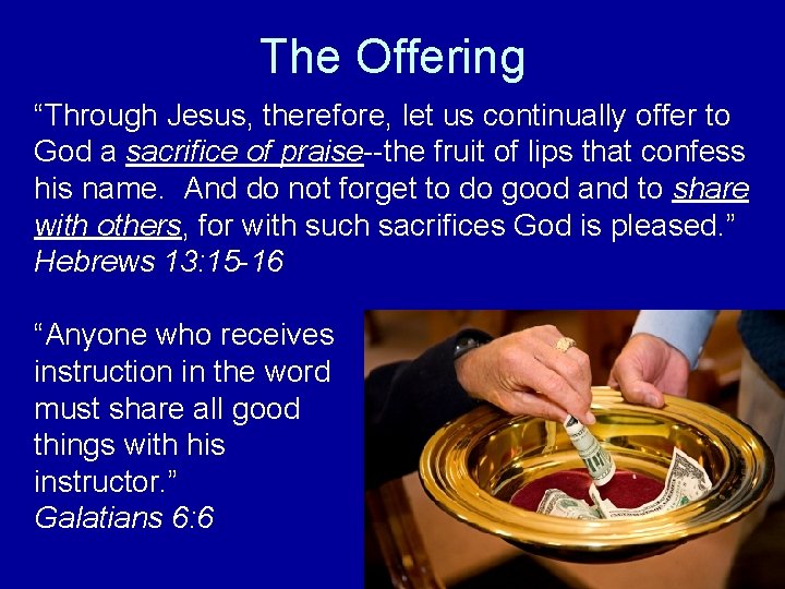 The Offering “Through Jesus, therefore, let us continually offer to God a sacrifice of