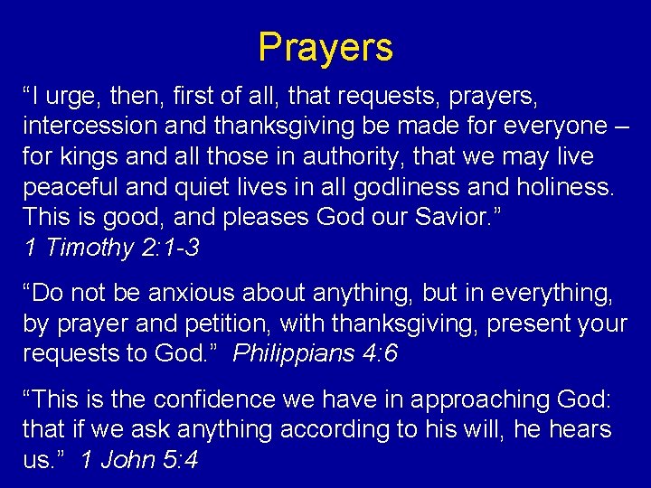 Prayers “I urge, then, first of all, that requests, prayers, intercession and thanksgiving be