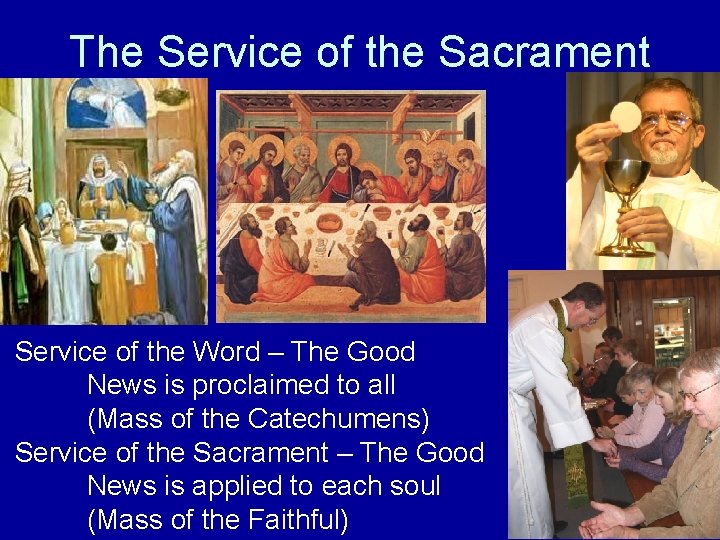 The Service of the Sacrament Service of the Word – The Good News is