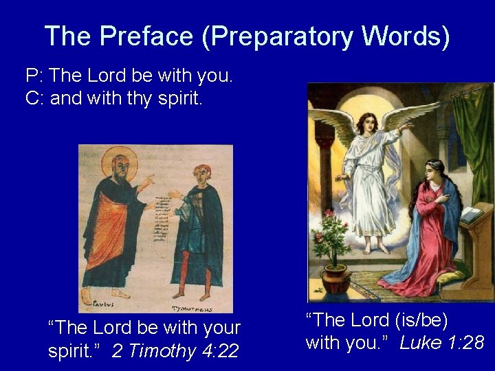 The Preface (Preparatory Words) P: The Lord be with you. C: and with thy