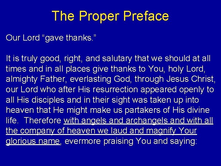 The Proper Preface Our Lord “gave thanks. ” It is truly good, right, and