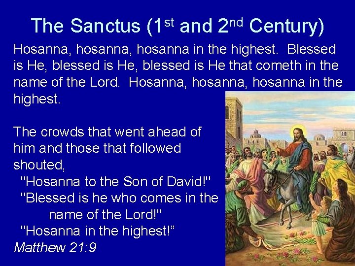 The Sanctus (1 st and 2 nd Century) Hosanna, hosanna in the highest. Blessed