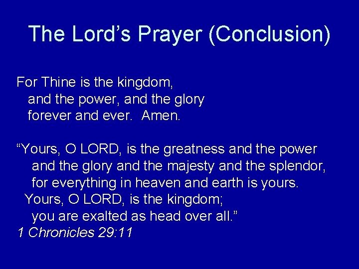 The Lord’s Prayer (Conclusion) For Thine is the kingdom, and the power, and the