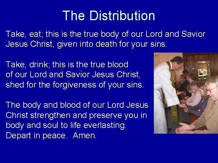 The Distribution Take, eat; this is the true body of our Lord and Savior