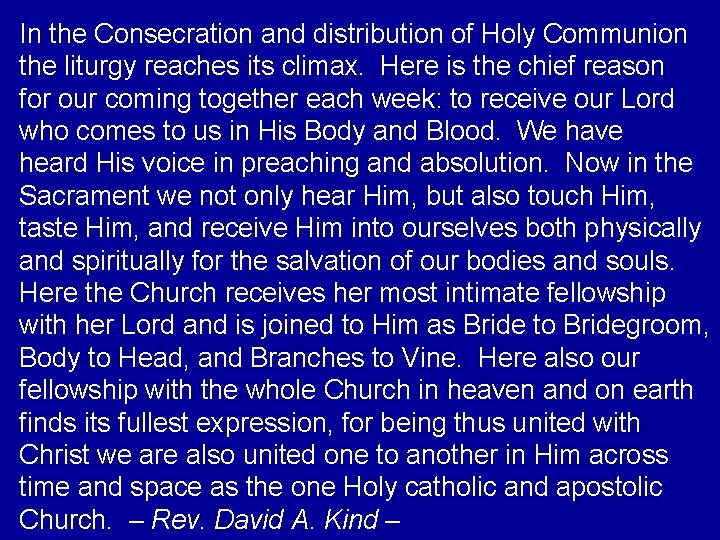 In the Consecration and distribution of Holy Communion the liturgy reaches its climax. Here