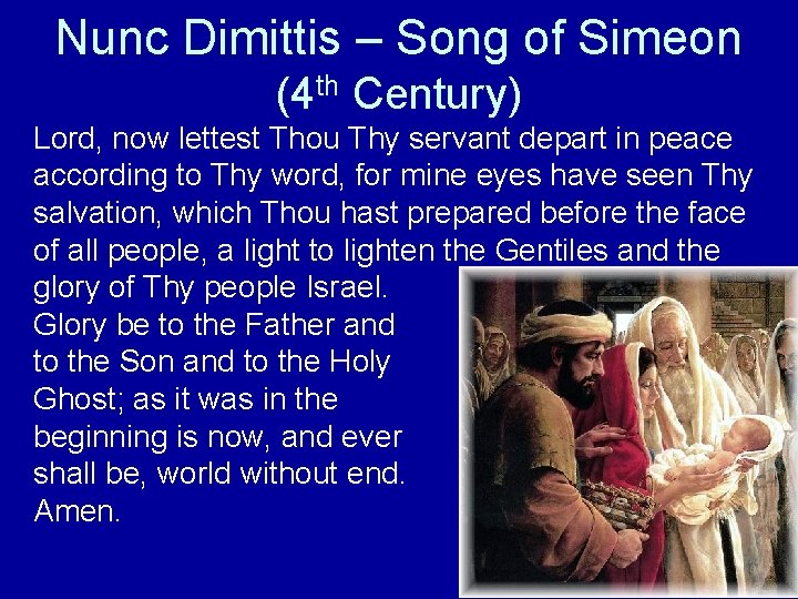 Nunc Dimittis – Song of Simeon (4 th Century) Lord, now lettest Thou Thy