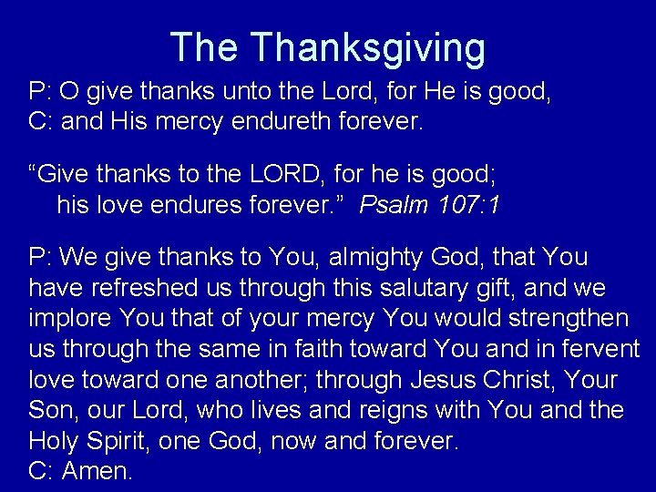 The Thanksgiving P: O give thanks unto the Lord, for He is good, C: