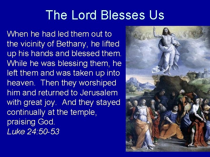 The Lord Blesses Us When he had led them out to the vicinity of