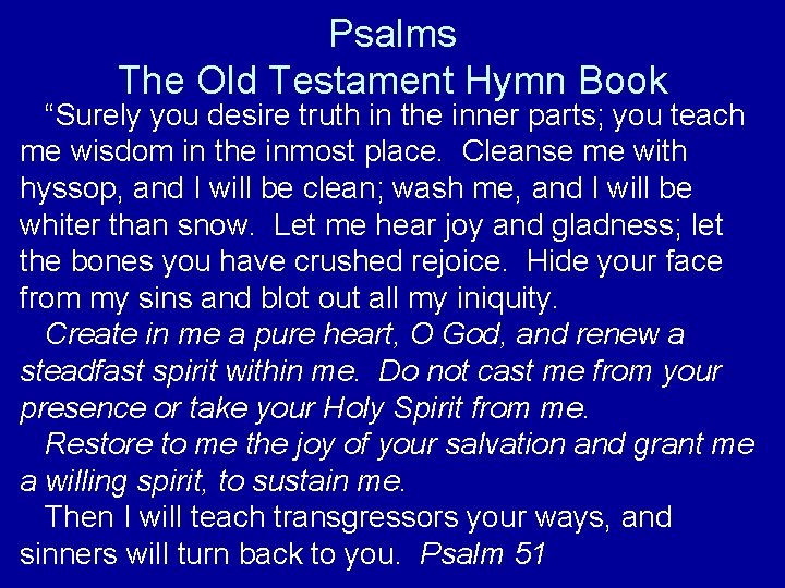 Psalms The Old Testament Hymn Book “Surely you desire truth in the inner parts;