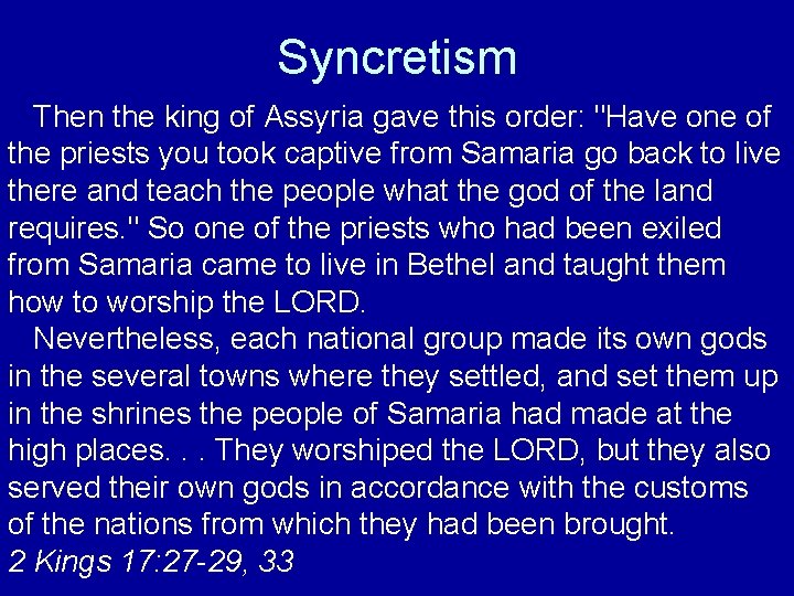 Syncretism Then the king of Assyria gave this order: "Have one of the priests